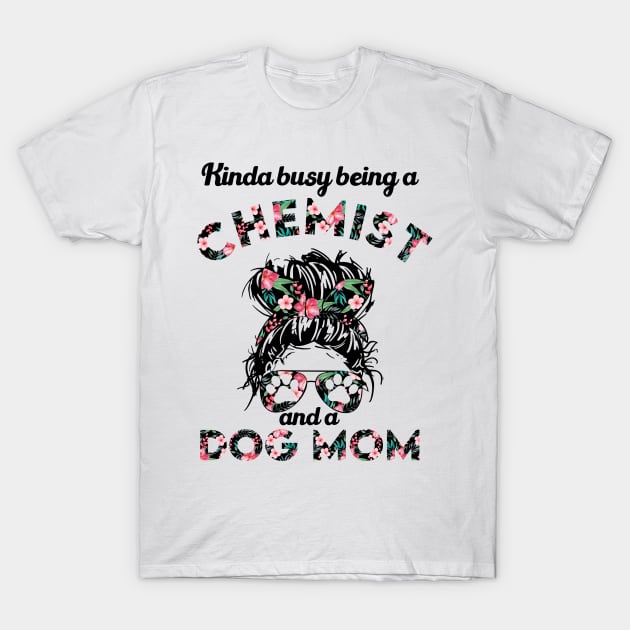 Chemist woman and dog mom . Perfect present for mother dad friend him or her T-Shirt by SerenityByAlex